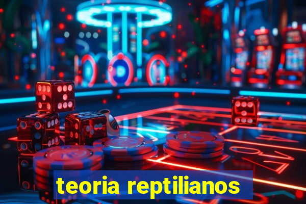 teoria reptilianos